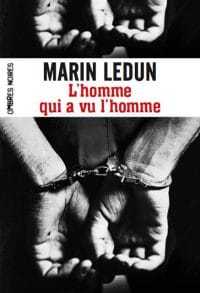 L'homme qui a vu l'homme - Marin Ledun