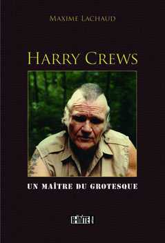 Maxime Lachaud, Harry Crews Un maître du grotesque