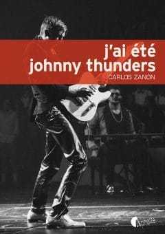 johnny-thundersJ'ai été Johnny Thunders - Carlos Zanon