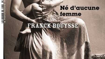 Né d'aucune femme - Franck Bouysse