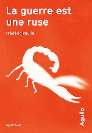 Frédéric Paulin - Prémices de la chute - La guerre est une ruse - Agullo - Milieu hostile