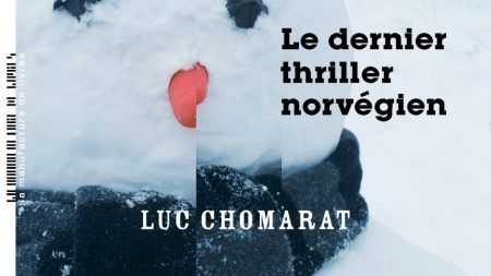 Luc Chomarat - Le Dernier Thriller norvégien - Interview - Milieu Hostile - La Manufacture de livres