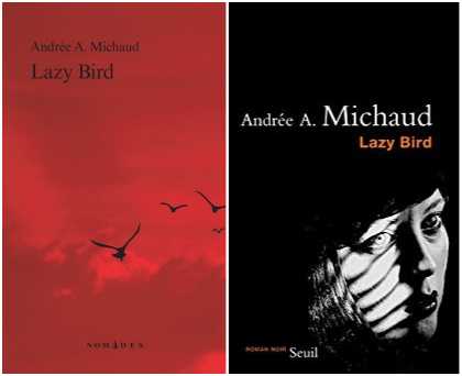 Andrée A. Michaud - Lazy Bird - Québec Amérique - Seuil - Milieu Hostile