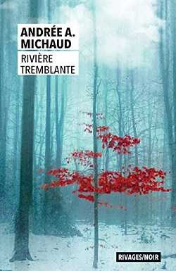 Andrée A. Michaud - Tempêtes - rivière tremblante - Rivages - Milieu Hostile