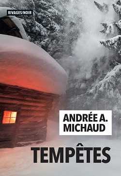 Andrée A. Michaud - Tempêtes - Rivière tremblante - Rivages - Milieu Hostile