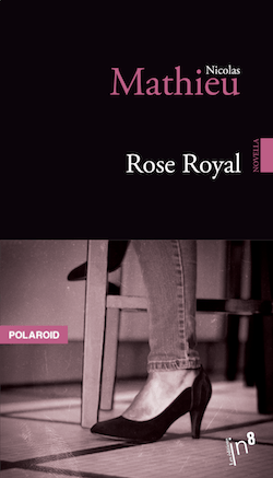 Rose Royal - Nicolas Mathieu - Polaroid - In8 - Milieu Hostile