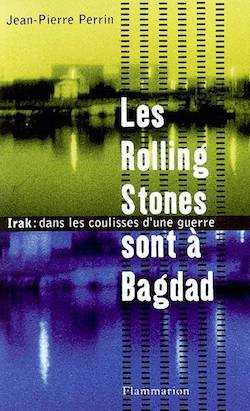 Les Rolling Stones sont à Bagdad - Jean-Pierre Perrin