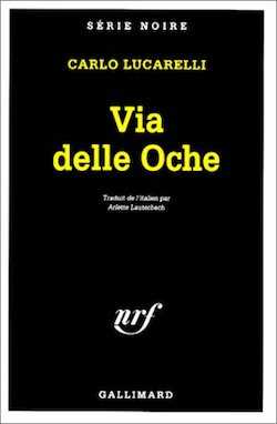 Carlo Lucarelli - Commissaire De Luca - Une affaire italienne - Carte blanche - Via delle Oche - L'été trouble