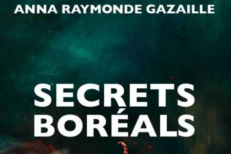 Anna Raymonde Gazaille - Secrets boréals - Le Mot et le reste - Yves Jolivet - Roman Québec