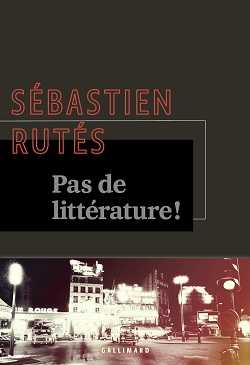 Sébastien Rutés - Pas de littérature ! - Série Noire - Gallimard - Traduction
