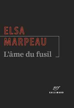 Elsa Marpeau - Gallimard - Son autre mort - L'Expatriée - Les Corps brisés - Et ils oublieront la colère - L'Âme du fusil