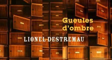 Gueules d'ombre - Lionel Destremau - La Manufacture de livres