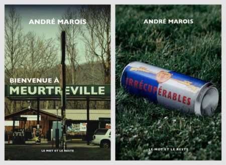 André Marois - Irrécupérables - Bienvenue à Meurtreville - Le Mot et le reste - Québec - Milieu Hostile