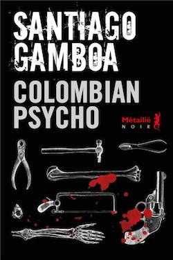 Santiago Gamboa - éditions Métailié - auteur Colombie - Colombian Psycho - Nécropolis 1209 - Perdre est une question de méthode