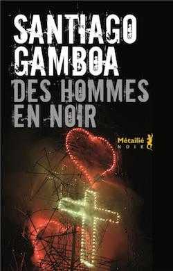 Santiago Gamboa - éditions Métailié - auteur Colombie - Des hommes en noir - Colombian Psycho - Milieu Hostile