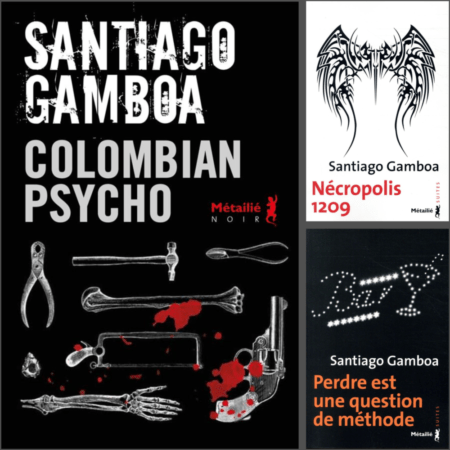 Santiago Gamboa - éditions Métailié - auteur Colombie - Nécropolis 1209 - Colombian Psycho - Milieu Hostile