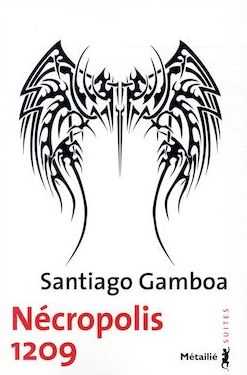 Santiago Gamboa - éditions Métailié - auteur Colombie - Nécropolis 1209 - Colombian Psycho - Milieu Hostile
