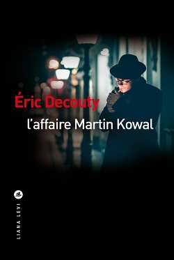 Eric Decouty - L'Afaire Martin Kowal - La Femme de pouvoir - Liana Levi - Milieu Hostile - polar Giscard politique