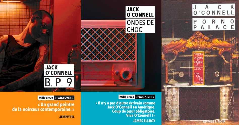 Jack O'Connell - Rivages - B. P. 9 - Porno Palace - Dans les limbes - Et le verbe s'est fait chair - Ondes de choc