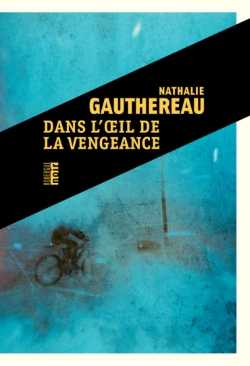 Nathalie Gauthereau - Dans l’œil de la vengeance - éditions du Rouergue - Interview