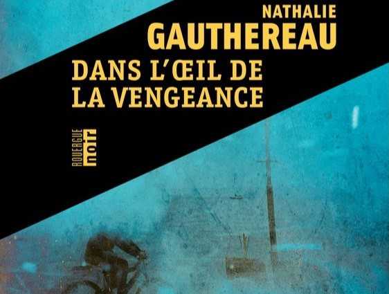 Nathalie Gauthereau - Dans l’œil de la vengeance - éditions du Rouergue - Interview