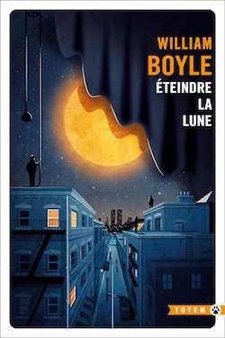 William Boyle - Éteindre la lune - Milieu Hostile - Gallmeister - Gravesend