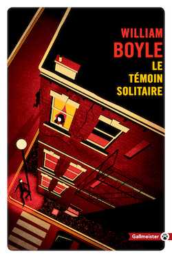 William Boyle - Le Témoin Solitaire - Milieu Hostile - Gallmeister - Gravesend - Éteindre la lune 