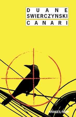 Duane Swierczynski - Canari _ Revolver - L'Ours de Californie - trilogie - Rivages - Milieu Hostile